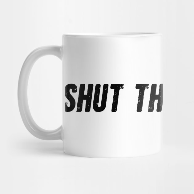 Shut the fuck up by Cahya. Id